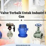 Brand Valve Terbaik untuk Industri Oil & Gas