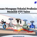 Alasan Mengapa Teknisi Profesional Memilih VTV Valve
