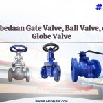 perbedaan gate valve, globe valve dan ball valve