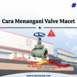 cara menangani valve macet