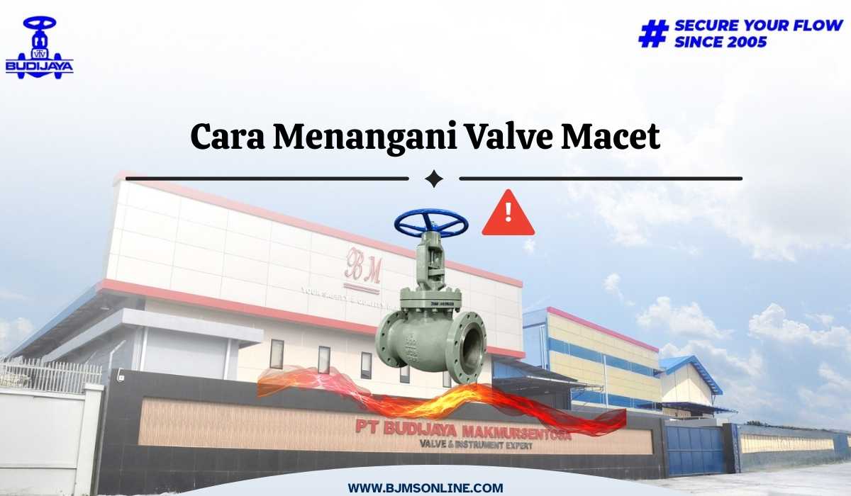 cara menangani valve macet