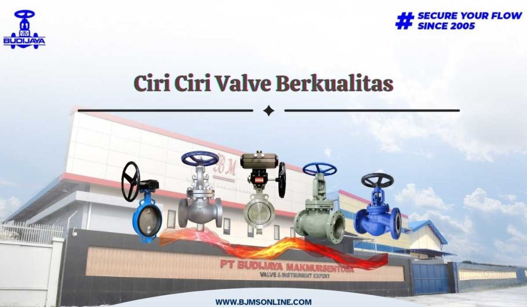 ciri ciri valve berkualitas