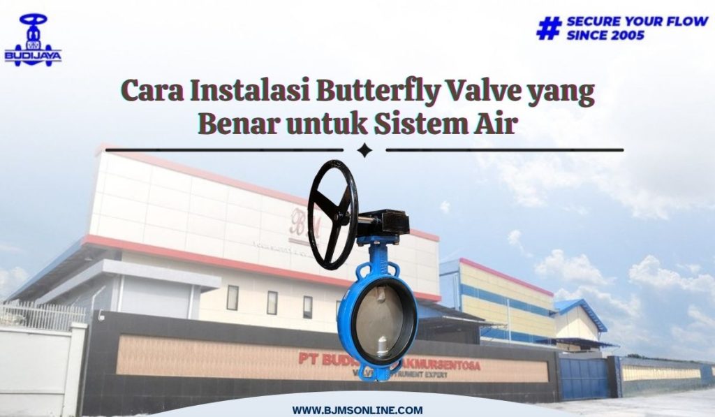 cara instalasi butterfly valve untuk sistem air