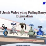 jenis valve yang paling banyak digunakan
